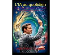 L'IA au quotidien: Votre Nouvel Assistant Personnel, de la Discussion à l'Action