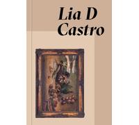 Lia D Castro: Everywhere and Nowhere