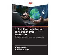 L'IA et l'automatisation dans l'économie mondiale:: Réimaginer le travail, le commerce et la durabilité