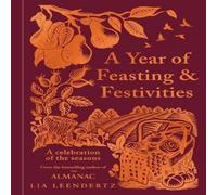 Lia Leendertz A Year of Feasting & Festivities Hardback Book Lia Leendertz Multicolor