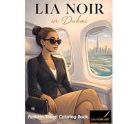 Lia Noir in Dubai: A Fashion and Travel Coloring Book Featuring Dubai Architecture, Hotels, Cafés and City Life. A LiaNoirArt by Tani Li Coloring Book