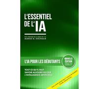 L'IA pour les Débutants : Comprendre l'Intelligence Artificielle Pas à Pas et en Sécurité: Le Guide Pratique 2026 avec ChatGPT, IA Images et Exemples ... pratique sur l'intelligence artificielle)