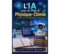 L'IA pour les Profs de Physique-Chimie: 52 prompts prêts à l'emploi pour préparer vos cours, vos TP et vos corrections (collège et lycée)
