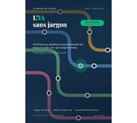 L'IA sans jargon: 110 fiches pour simplifier et comprendre enfin les enjeux de cette « IA » qui change le monde (Le monde en fiches)