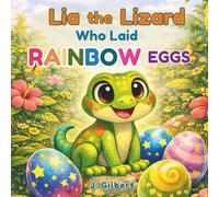 Lia the Lizard Who Laid RAINBOW Eggs