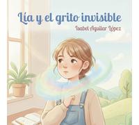 Lía y el grito invisible (ALUNA EDUCACIÓN)