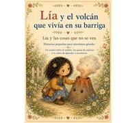 Lía y el volcán que vivía en su barriga: Lía y las cosas que no se ven