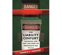 Liability Century: Insurance and Tort Law from the Progressive Era to 9/11
