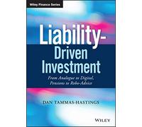 Liability-Driven Investment: From Analogue to Digital, Pensions to Robo-Advice (Wiley Finance)