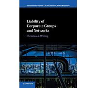 Liability of Corporate Groups and Networks (International Corporate Law and Financial Market Regulation)