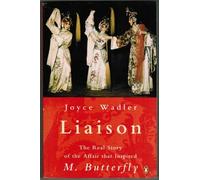 Liaison: The Real Story of the Affair That Inspired M. Butterfly