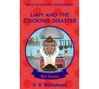 Liam And The Cooking Disaster: 3 (Messy Adventures in Friendship Bro Squad)