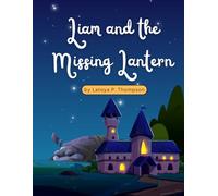 Liam and the Missing Lantern: A Bedtime Tale