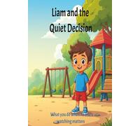 Liam and the Quiet Decision: What you do when no one’s watching matters