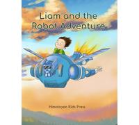 Liam and the Robot Adventure: Learning That Doing Things Yourself Is More Fun