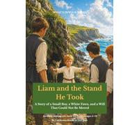Liam and the Stand He Took: A Story of a Small Boy, a White Fawn, and a Will That Could Not Be Moved (What's In Your Name?)