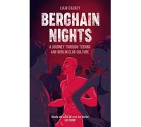 Liam Cagney - Berghain Nights A Journey through Techno and Berlin Cl - Z245z