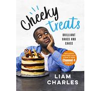 Liam Charles Cheeky Treats: From the host of Junior British Bake Off: delicious recipes for the family