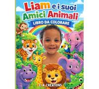 Liam e i suoi amici animali: Libro Da Colorare