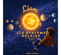 Liam et le système solaire: Un voyage au cœur des planètes