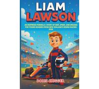 Liam Lawson Biography: An Inspiring Formula 1 Story of Grit, Speed, and Dreams for Young Readers from New Zealand’s Rising Racing Star (Inspiring F1 Stories for Kids)
