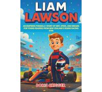 Liam Lawson Biography: An Inspiring Formula 1 Story of Grit, Speed, and Dreams for Young Readers from New Zealand’s Rising Racing Star (Inspiring F1 Stories for Kids)