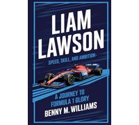 Liam Lawson: Speed, Skill, and Ambition-A Journey to Formula 1 Glory