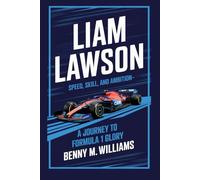 Liam Lawson: Speed, Skill, and Ambition-A Journey to Formula 1 Glory