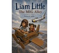Liam Little: The MIG Alley: 6 (Liam Little: Wings of Imagination)