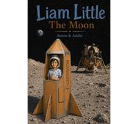 Liam Little: The Moon: 7 (Liam Little: Wings of Imagination)