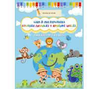Liam & Mia Explorers: Colorea Animales y Aprende Inglés (Edición en Color): Libro infantil de colorear para niños y niñas de 2 a 5 años • Primeras ... inglés • Actividades divertidas y educativas