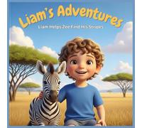 Liam’s Adventures: Liam Helps Zee Find His Stripes