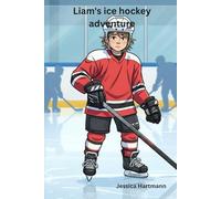 Liam`s Ice hockey adventure