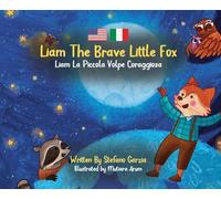 Liam The Brave Little Fox: Liam La Piccola Volpe Coraggiosa (Kids Bilingual English - Italian)