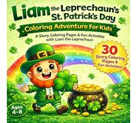 Liam the Leprechaun's St. Patrick's Day Coloring Adventure for Kids: A Story, Coloring Pages & Fun Activities with Liam the Leprechaun | A Magical St. ... for Kids Ages 4-8 (Liam Adventures Series)