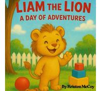 Liam The Lion: A Day of Adventures