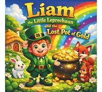 Liam the Little Leprechaun and the Lost Pot of Gold: A Magical St. Patrick’s Day Rainbow Adventure| leprechaun| St Patrick's day bedtime story| Irish| ... 30 Pages| Size 8.5 x 8.5 (Childrens Books)
