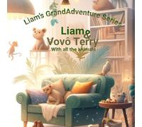 Liam & Vovô Terry - With All the Animals: Every day becomes a wild adventure (Liam’s GrandAdventure Series)