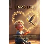 Liams Lied (A5): Eine Geschichte über Mut, Zuhören und den Moment, in dem ein Lied (WILD Moments - Geschichten über Papageien, Empathie und echtes Tierverständnis A5)