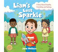 Liam's Lost Sparkle: A Heartwarming SEL Social Skills Story About Empathy & Friendship for Kids Ages 4-8 (Brave Kids)