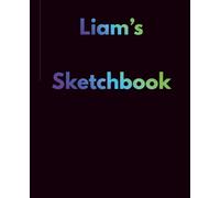 Liam's Sketchbook: Perfect for Drawing, Coloring, and Art Practice