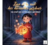Lian et la nuit des devinettes perdues: Un voyage lumineux au pays des devinettes et de l’amitié, l’aventure continue... (Les livres qui relient le monde)