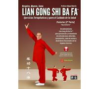 Lian Gong Shi Ba Fa Posterior - Hou Shi Ba Fa: 2ª Forma del sistema Lian Gong Shi Ba Fa para prevención y tratamiento de articulaciones doloridas, ... funcionales de los órganos internos.: 3