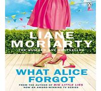 Liane Moriarty What Alice Forgot : From the bestselling author of Big Little Liane Moriarty Multicolor