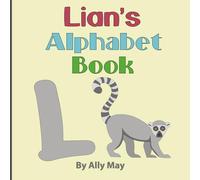 Lian's Alphabet Book: A Children's Personalized Animal ABCs and 123s