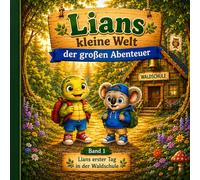Lians kleine Welt der großen Abenteuer: Band 1 Lians erster Tag in der Waldschule
