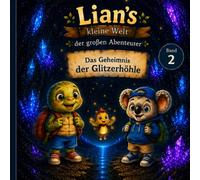 Lian's kleine Welt der großen Abenteuer: Band 2 Das Geheimnis Der Glitzerhöhe