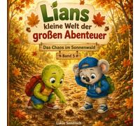 Lians kleine Welt der großen Abenteuer: Das Chaos im Sonnenwald Band 5