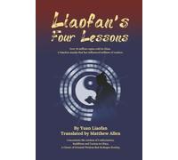 Liaofan's Four Lessons: How to Change Your Destiny with Ancient Chinese Wisdom (Transform Your Fate: The Four Lessons of Liaofan, Caigentan &Zengguang Xianwen)