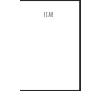 LIAR! A Journal for Unapologetic Storytelling & Petty Notes”